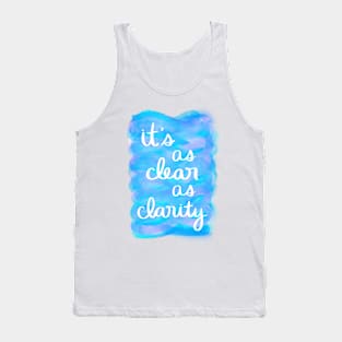 It's as Clear as Clarity Tank Top